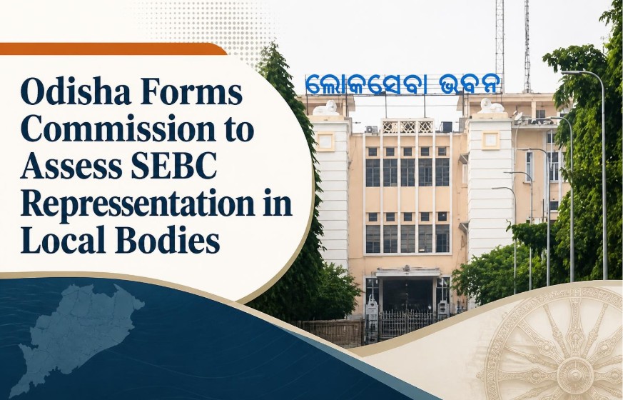 Odisha Forms Commission to Assess SEBC Representation in Local Bodies